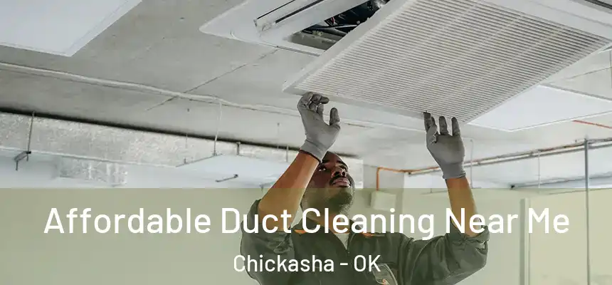  Affordable Duct Cleaning Near Me Chickasha - OK