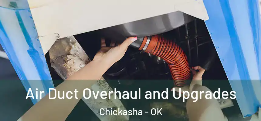  Air Duct Overhaul and Upgrades Chickasha - OK