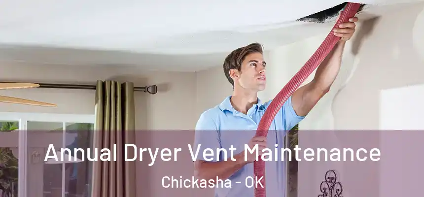  Annual Dryer Vent Maintenance Chickasha - OK