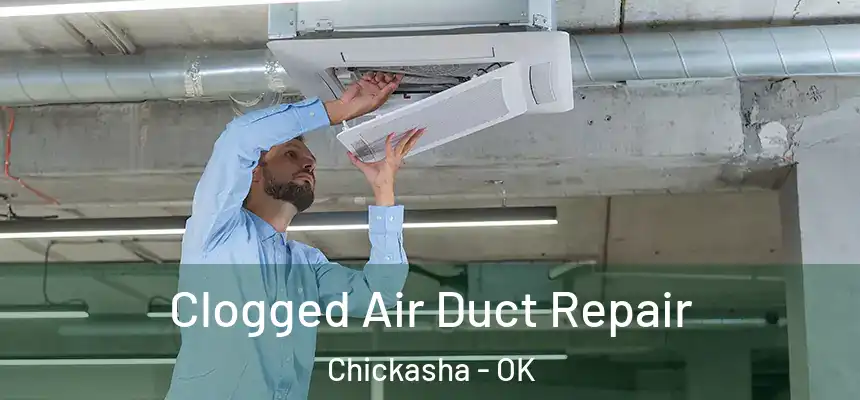  Clogged Air Duct Repair Chickasha - OK