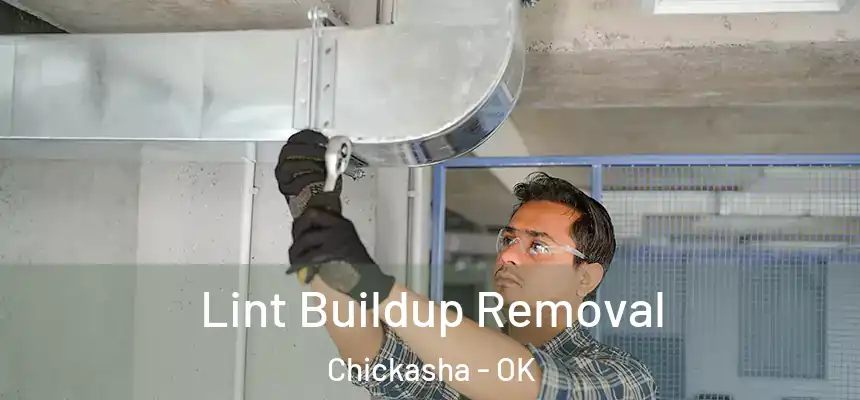  Lint Buildup Removal Chickasha - OK