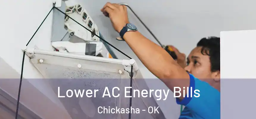  Lower AC Energy Bills Chickasha - OK
