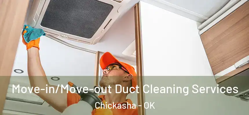  Move-in/Move-out Duct Cleaning Services Chickasha - OK