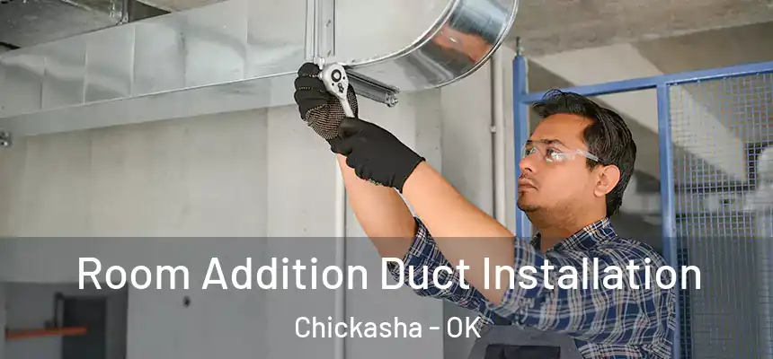  Room Addition Duct Installation Chickasha - OK