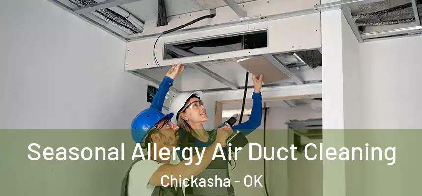  Seasonal Allergy Air Duct Cleaning Chickasha - OK