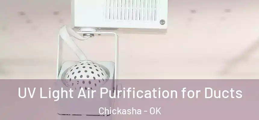  UV Light Air Purification for Ducts Chickasha - OK