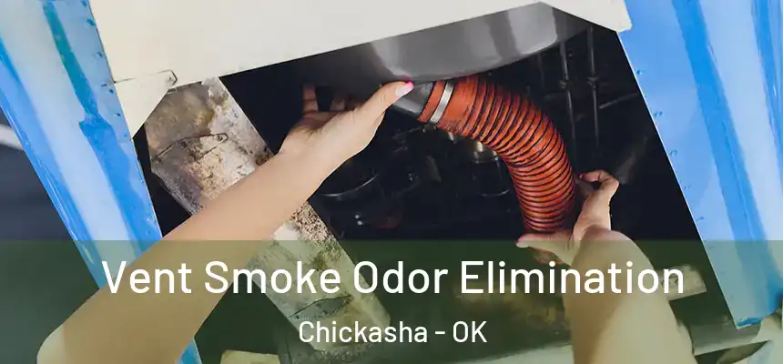  Vent Smoke Odor Elimination Chickasha - OK
