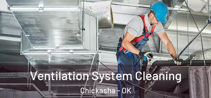  Ventilation System Cleaning Chickasha - OK
