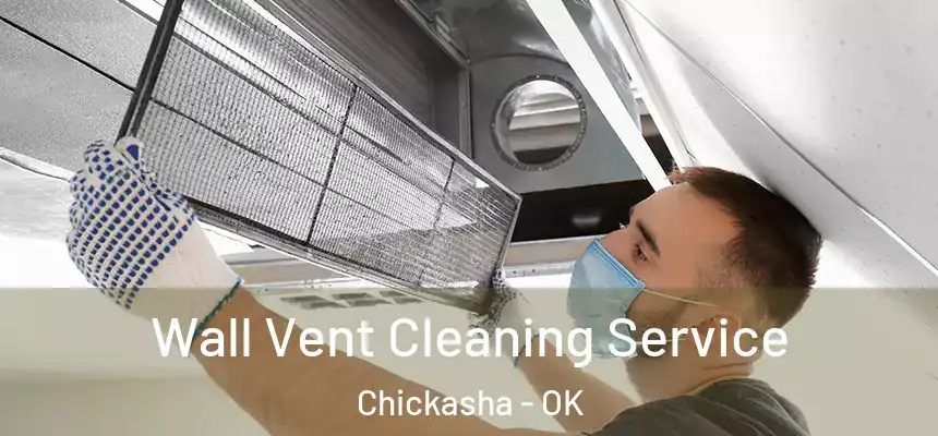  Wall Vent Cleaning Service Chickasha - OK