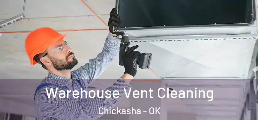 Warehouse Vent Cleaning Chickasha - OK